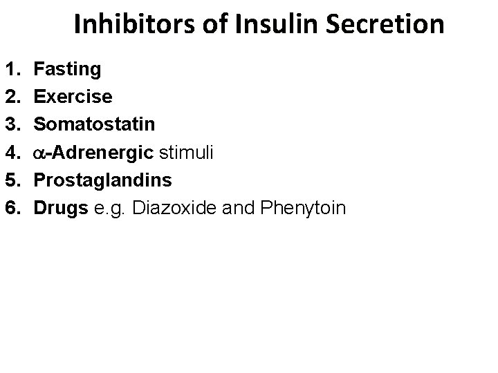 Inhibitors of Insulin Secretion 1. 2. 3. 4. 5. 6. Fasting Exercise Somatostatin -Adrenergic