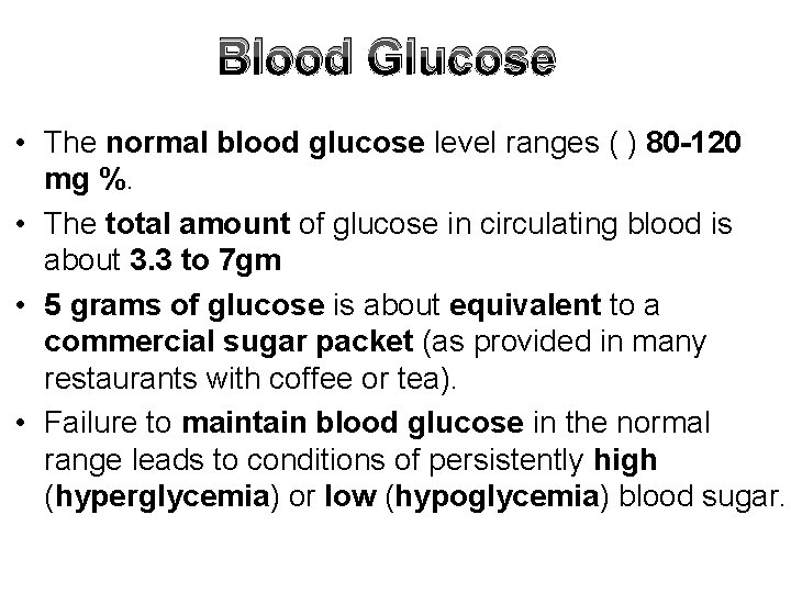 Blood Glucose • The normal blood glucose level ranges ( ) 80 -120 mg