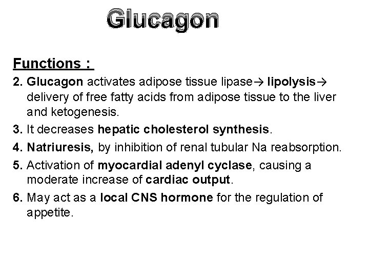 Glucagon Functions : 2. Glucagon activates adipose tissue lipase→ lipolysis→ delivery of free fatty
