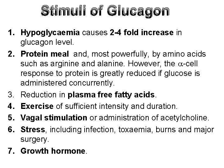 Stimuli of Glucagon 1. Hypoglycaemia causes 2 -4 fold increase in glucagon level. 2.