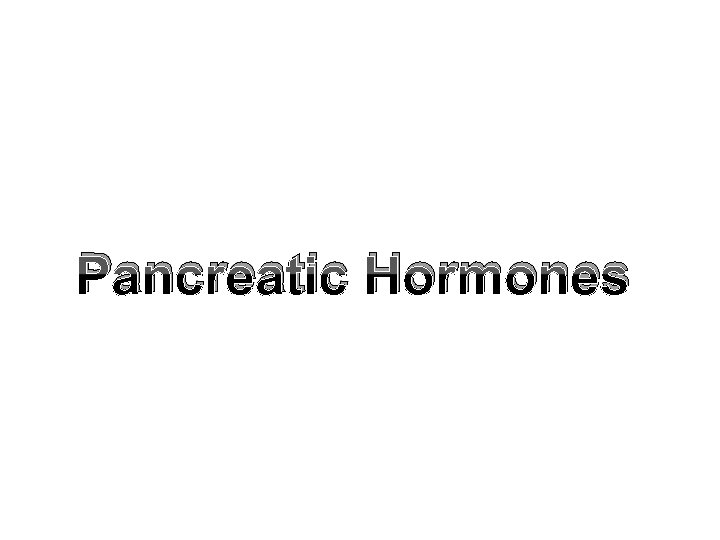 Pancreatic Hormones 