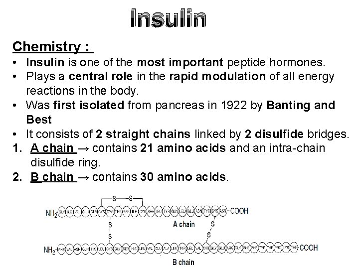 Insulin Chemistry : • Insulin is one of the most important peptide hormones. •