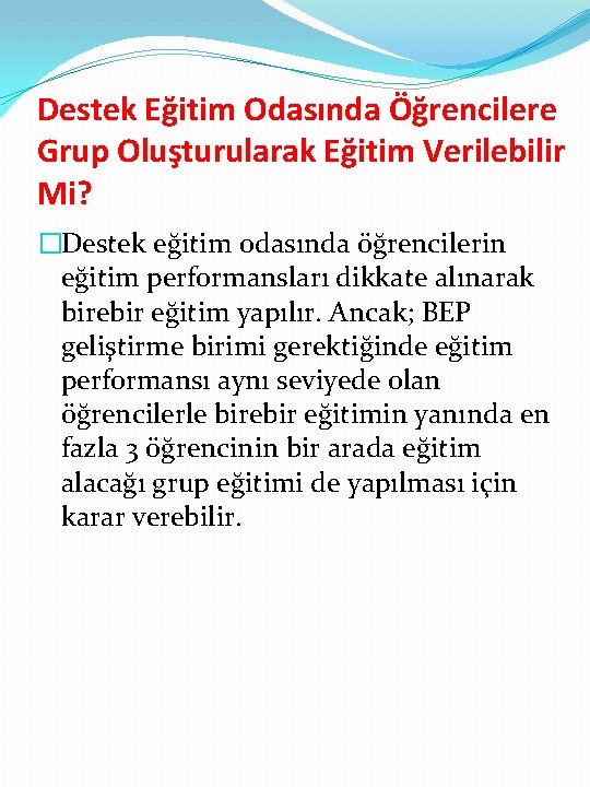 Destek Eğitim Odasında Öğrencilere Grup Oluşturularak Eğitim Verilebilir Mi? �Destek eğitim odasında öğrencilerin eğitim