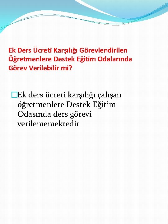 Ek Ders Ücreti Karşılığı Görevlendirilen Öğretmenlere Destek Eğitim Odalarında Görev Verilebilir mi? �Ek ders