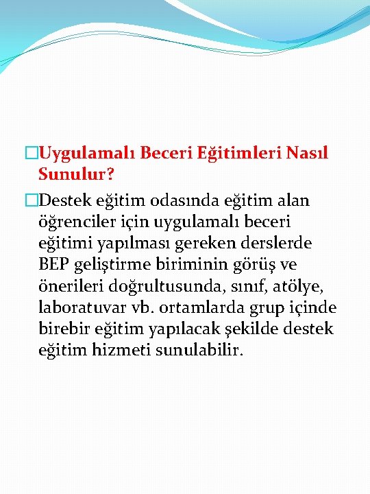 �Uygulamalı Beceri Eğitimleri Nasıl Sunulur? �Destek eğitim odasında eğitim alan öğrenciler için uygulamalı beceri