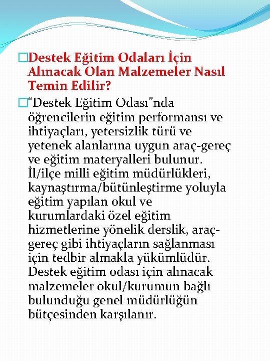 �Destek Eğitim Odaları İçin Alınacak Olan Malzemeler Nasıl Temin Edilir? �“Destek Eğitim Odası”nda öğrencilerin