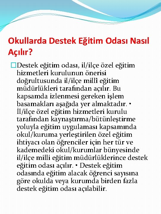 Okullarda Destek Eğitim Odası Nasıl Açılır? �Destek eğitim odası, il/ilçe özel eğitim hizmetleri kurulunun