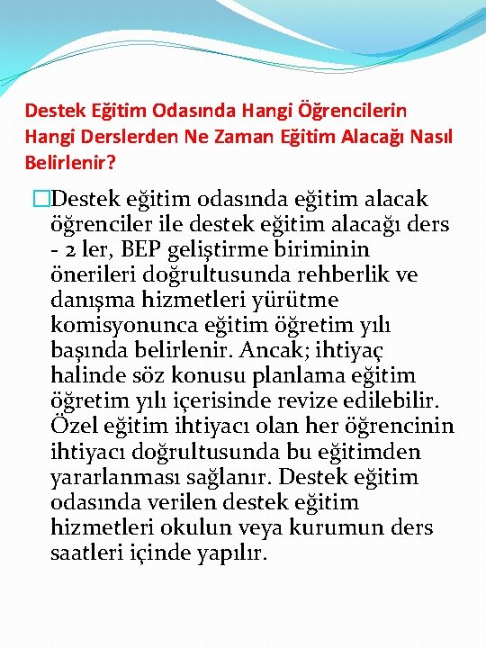 Destek Eğitim Odasında Hangi Öğrencilerin Hangi Derslerden Ne Zaman Eğitim Alacağı Nasıl Belirlenir? �Destek