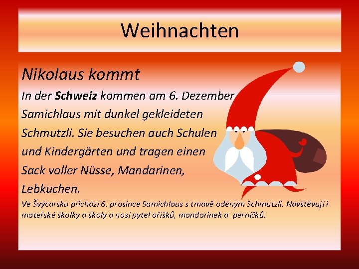 Weihnachten Nikolaus kommt In der Schweiz kommen am 6. Dezember Samichlaus mit dunkel gekleideten