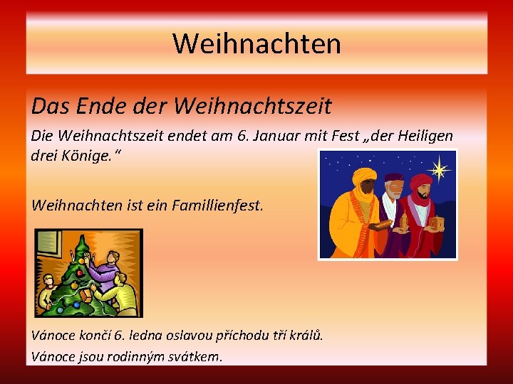 Weihnachten Das Ende der Weihnachtszeit Die Weihnachtszeit endet am 6. Januar mit Fest „der