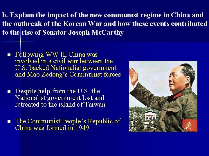 b. Explain the impact of the new communist regime in China and the outbreak