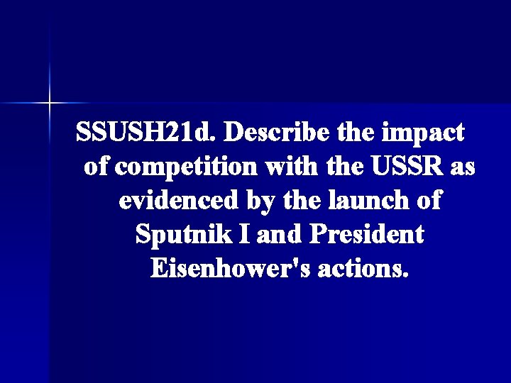 SSUSH 21 d. Describe the impact of competition with the USSR as evidenced by