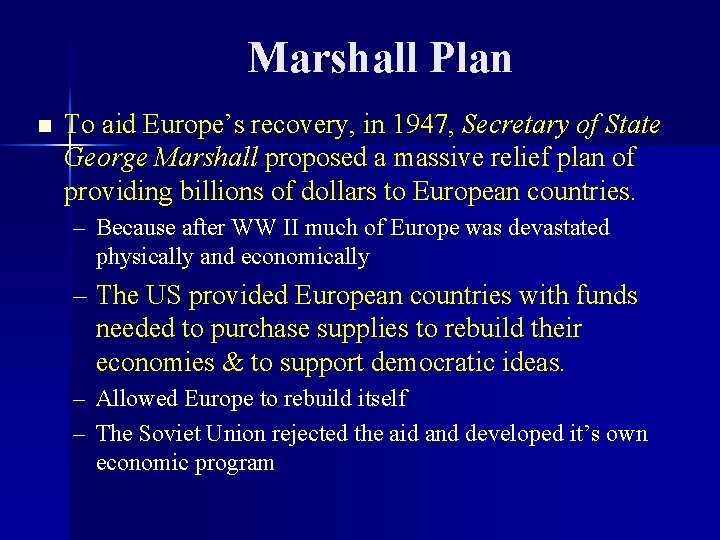 Marshall Plan n To aid Europe’s recovery, in 1947, Secretary of State George Marshall