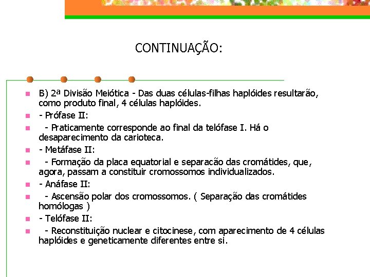 CONTINUAÇÃO: n n n n n B) 2ª Divisão Meiótica - Das duas células-filhas