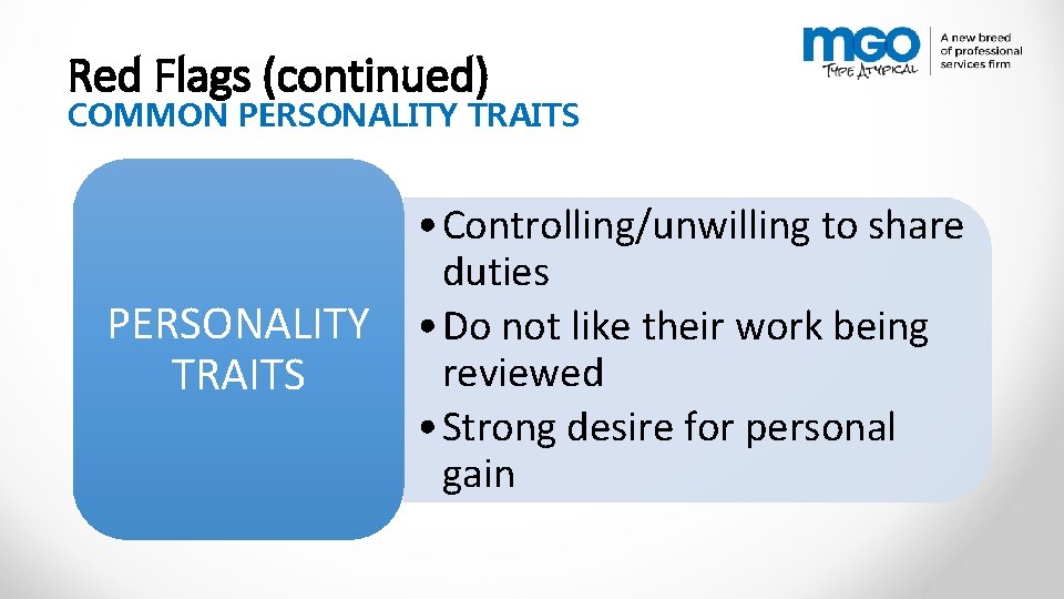 Red Flags (continued) COMMON PERSONALITY TRAITS • Controlling/unwilling to share duties • Do not