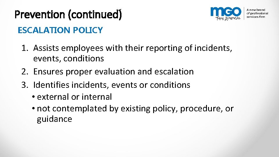 Prevention (continued) ESCALATION POLICY 1. Assists employees with their reporting of incidents, events, conditions