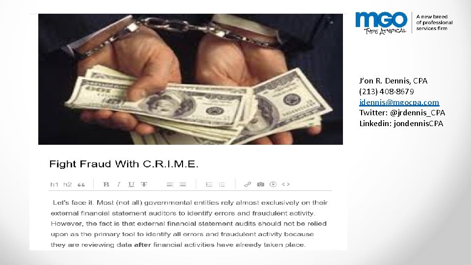 J’on R. Dennis, CPA (213) 408 -8679 jdennis@mgocpa. com Twitter: @jrdennis_CPA Linkedin: jondennis. CPA