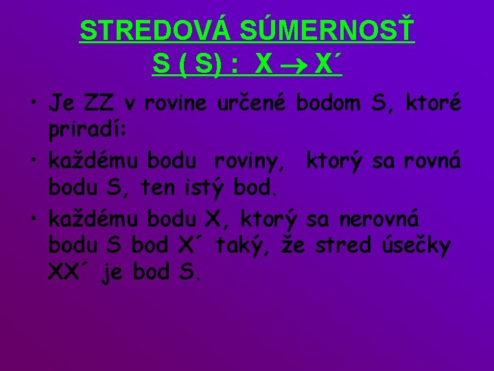 STREDOVÁ SÚMERNOSŤ S ( S) : X ® X´ • Je ZZ v rovine