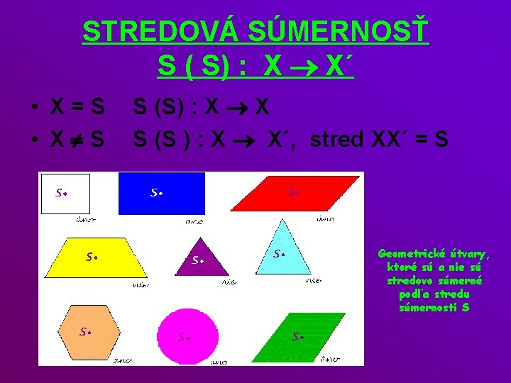 STREDOVÁ SÚMERNOSŤ S ( S) : X ® X´ • X = S •