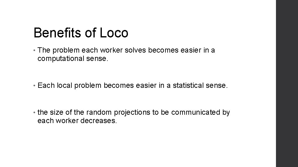 Benefits of Loco • The problem each worker solves becomes easier in a computational