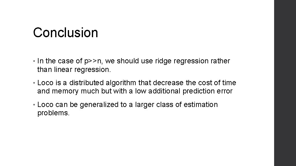 Conclusion • In the case of p>>n, we should use ridge regression rather than