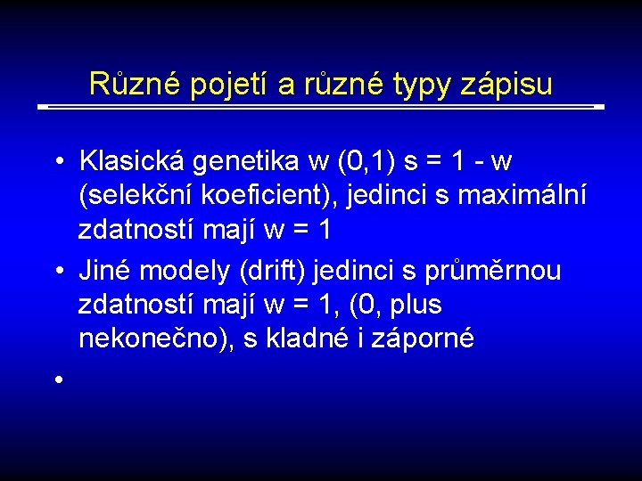 Různé pojetí a různé typy zápisu • Klasická genetika w (0, 1) s =