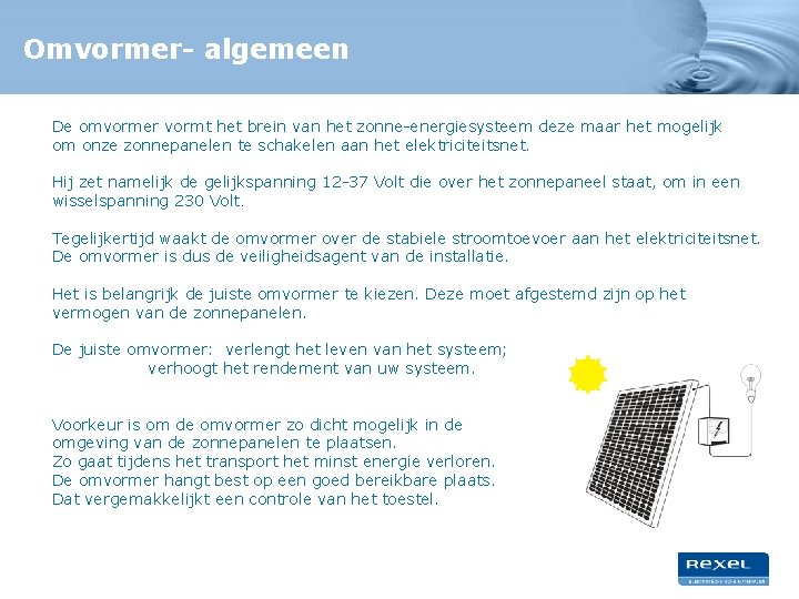 Omvormer- algemeen De omvormer vormt het brein van het zonne-energiesysteem deze maar het mogelijk