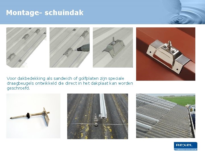 Montage- schuindak Voor dakbedekking als sandwich of golfplaten zijn speciale draagbeugels ontwikkeld die direct