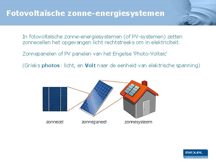 Fotovoltaïsche zonne-energiesystemen In fotovoltaïsche zonne-energiesystemen (of PV-systemen) zetten zonnecellen het opgevangen licht rechtstreeks om