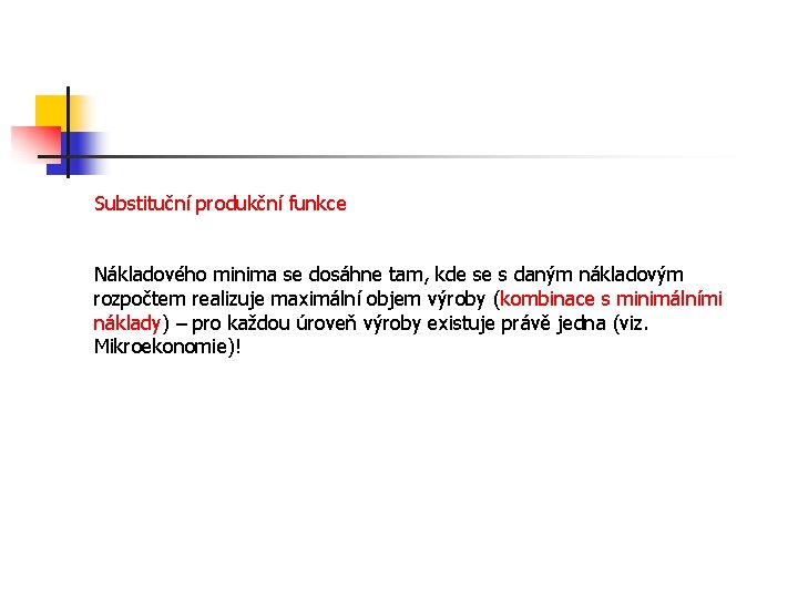 Substituční produkční funkce Nákladového minima se dosáhne tam, kde se s daným nákladovým rozpočtem