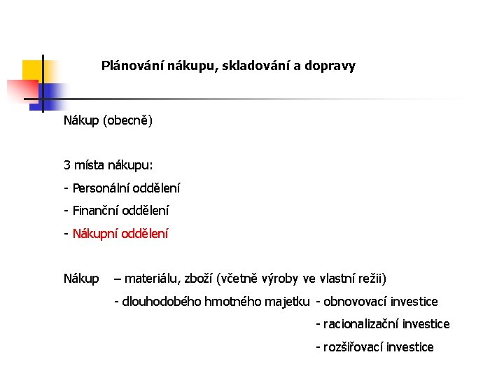 Plánování nákupu, skladování a dopravy Nákup (obecně) 3 místa nákupu: - Personální oddělení -