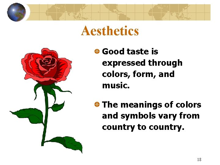 Aesthetics Good taste is expressed through colors, form, and music. The meanings of colors