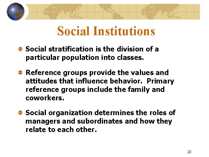 Social Institutions Social stratification is the division of a particular population into classes. Reference