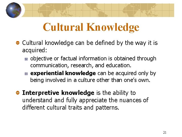 Cultural Knowledge Cultural knowledge can be defined by the way it is acquired: objective Cultural Knowledge Cultural knowledge can be defined by the way it is acquired: objective