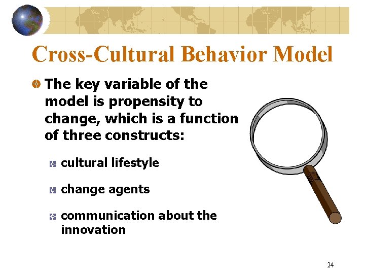 Cross-Cultural Behavior Model The key variable of the model is propensity to change, which Cross-Cultural Behavior Model The key variable of the model is propensity to change, which