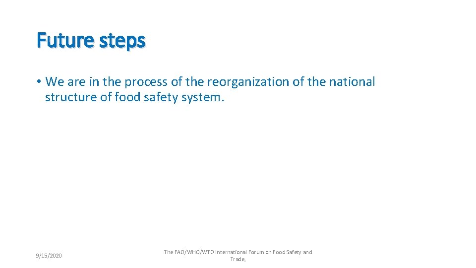 Future steps • We are in the process of the reorganization of the national