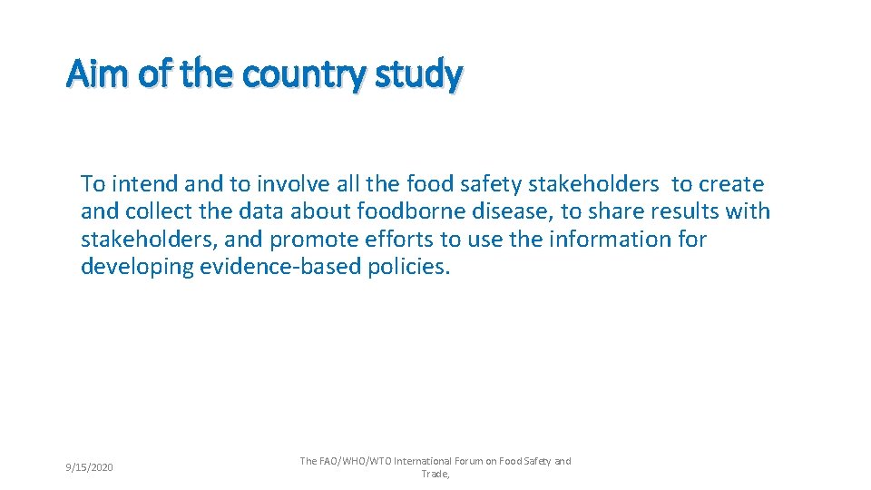 Aim of the country study To intend and to involve all the food safety