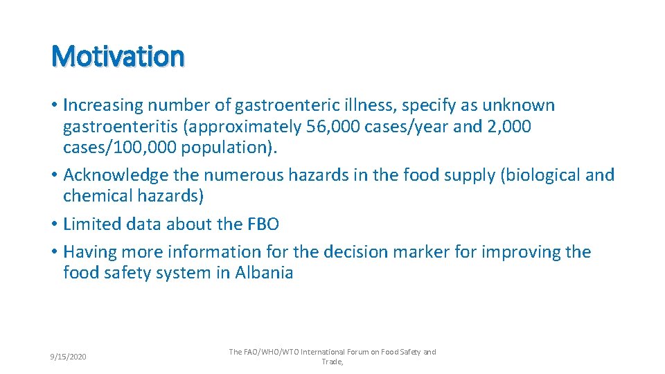 Motivation • Increasing number of gastroenteric illness, specify as unknown gastroenteritis (approximately 56, 000