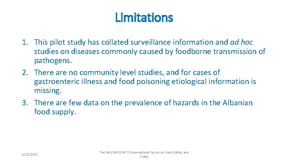 Limitations 1. This pilot study has collated surveillance information and ad hoc studies on
