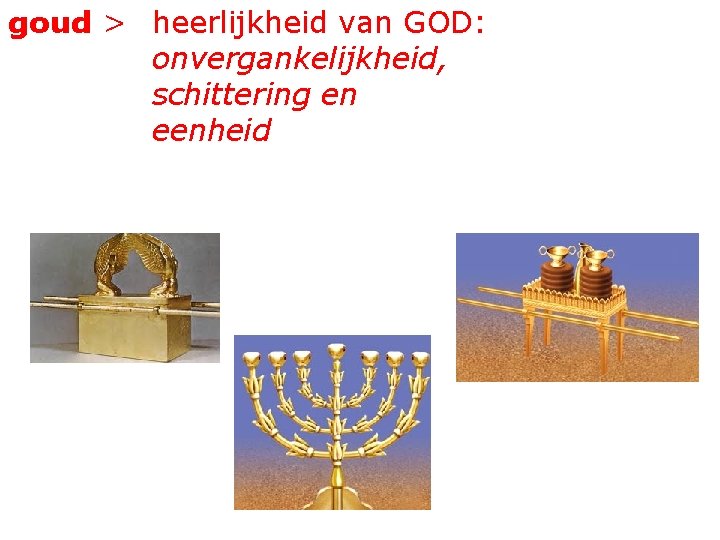 goud > heerlijkheid van GOD: onvergankelijkheid, schittering en eenheid 