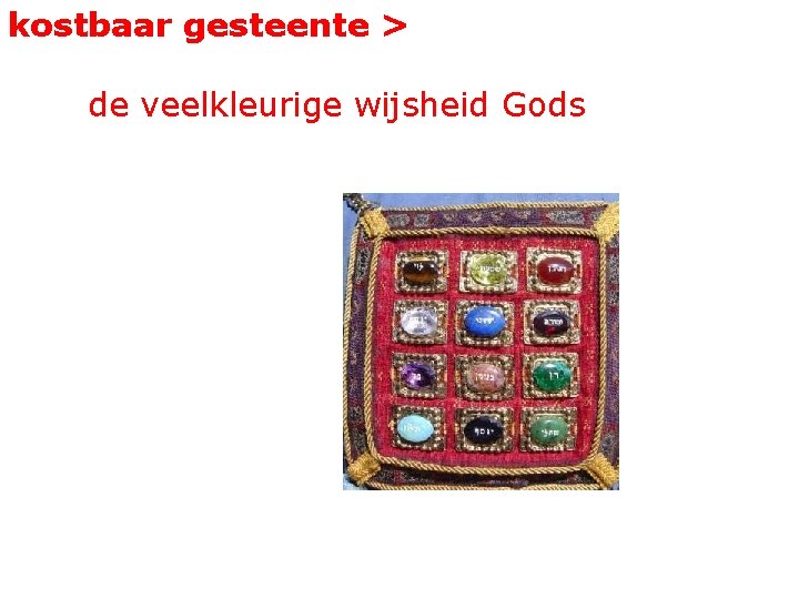 kostbaar gesteente > de veelkleurige wijsheid Gods 