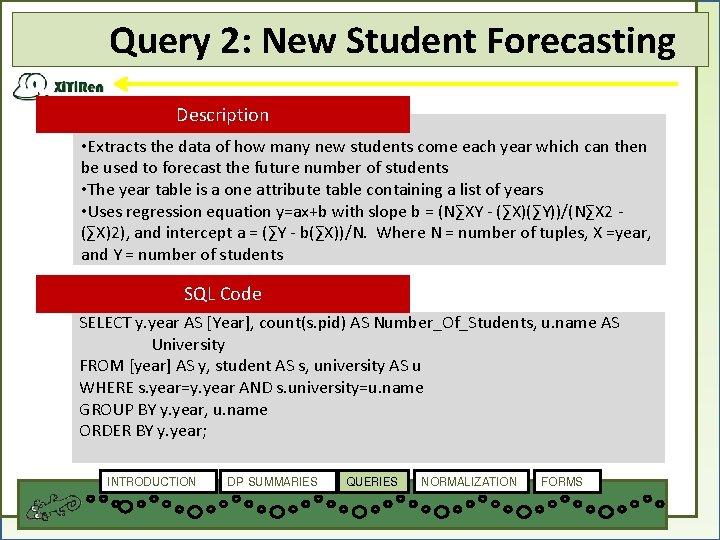 Query 2: New Student Forecasting Description • Extracts the data of how many new