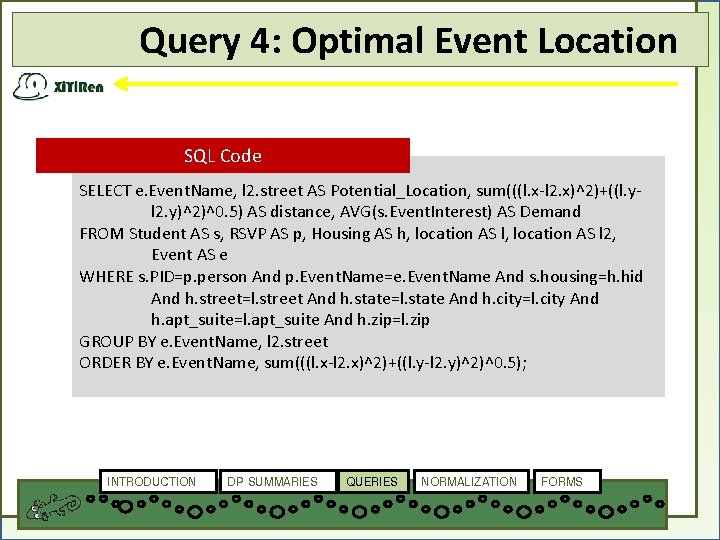 Query 4: Optimal Event Location SQL Code SELECT e. Event. Name, l 2. street