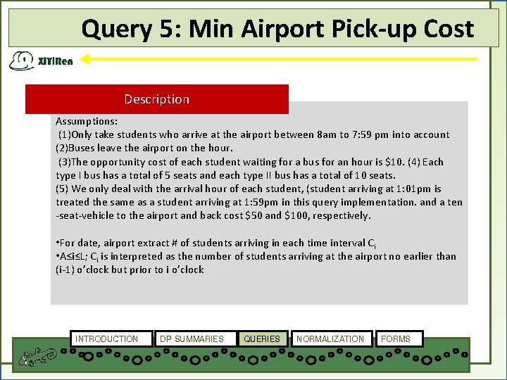 Query 5: Min Airport Pick-up Cost Description Assumptions: (1)Only take students who arrive at