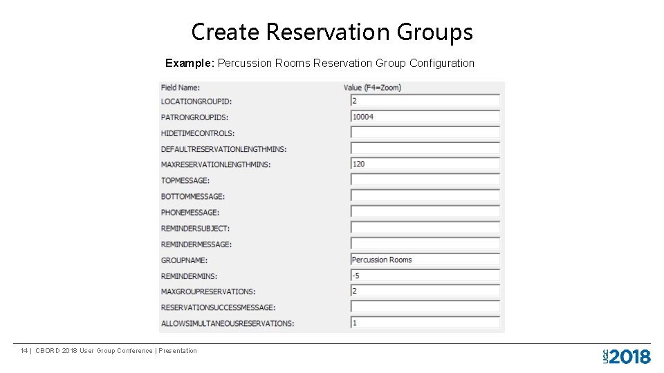 Create Reservation Groups Example: Percussion Rooms Reservation Group Configuration 14 | CBORD 2018 User