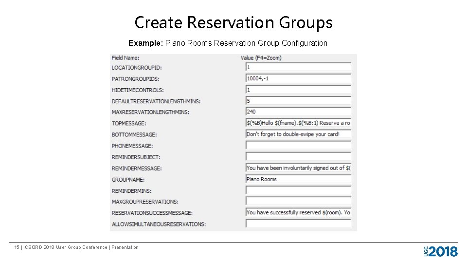 Create Reservation Groups Example: Piano Rooms Reservation Group Configuration 15 | CBORD 2018 User