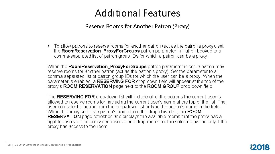 Additional Features Reserve Rooms for Another Patron (Proxy) • To allow patrons to reserve