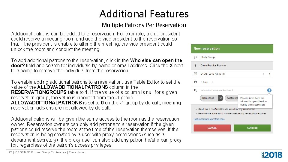 Additional Features Multiple Patrons Per Reservation Additional patrons can be added to a reservation.