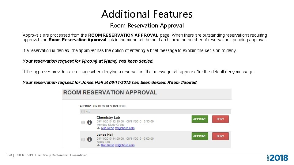 Additional Features Room Reservation Approvals are processed from the ROOM RESERVATION APPROVAL page. When