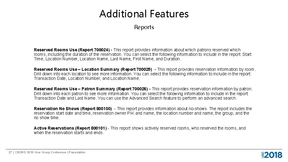 Additional Features Reports Reserved Rooms Use (Report 700024) - This report provides information about